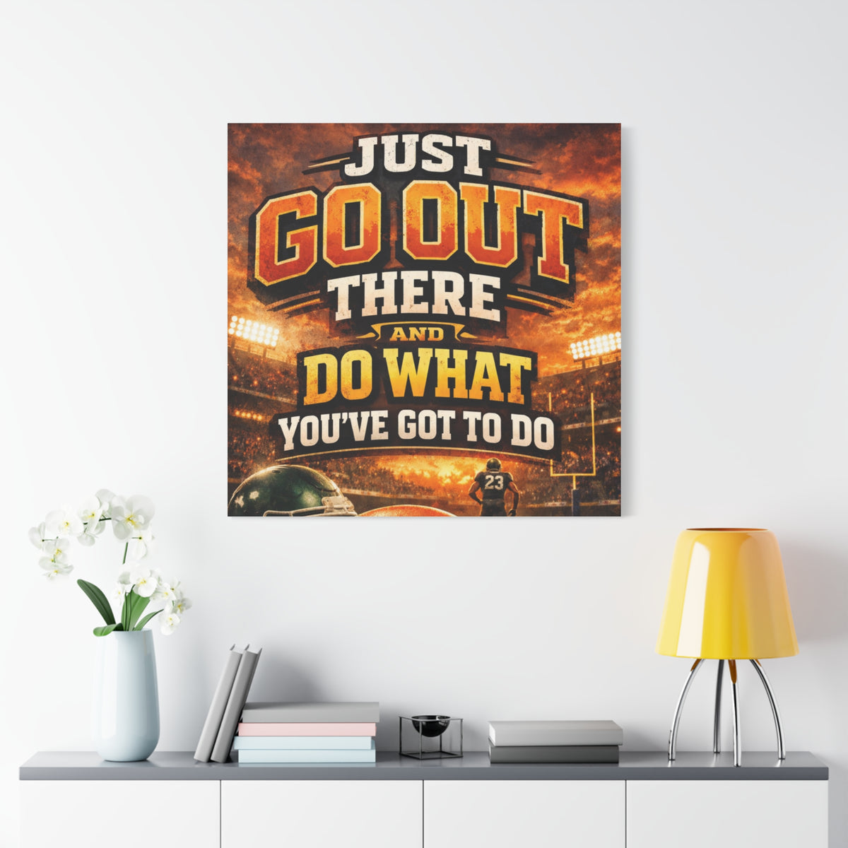 Motivational Sports Canvas: "Go Out There and Do What You've Got To Do" Stretched Matte Wall Art
