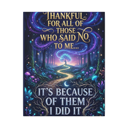 Canvas Wall Art - "Thankful for All of Those Who Said No to Me... It's Because of Them I Did It" Inspirational Motivational Print