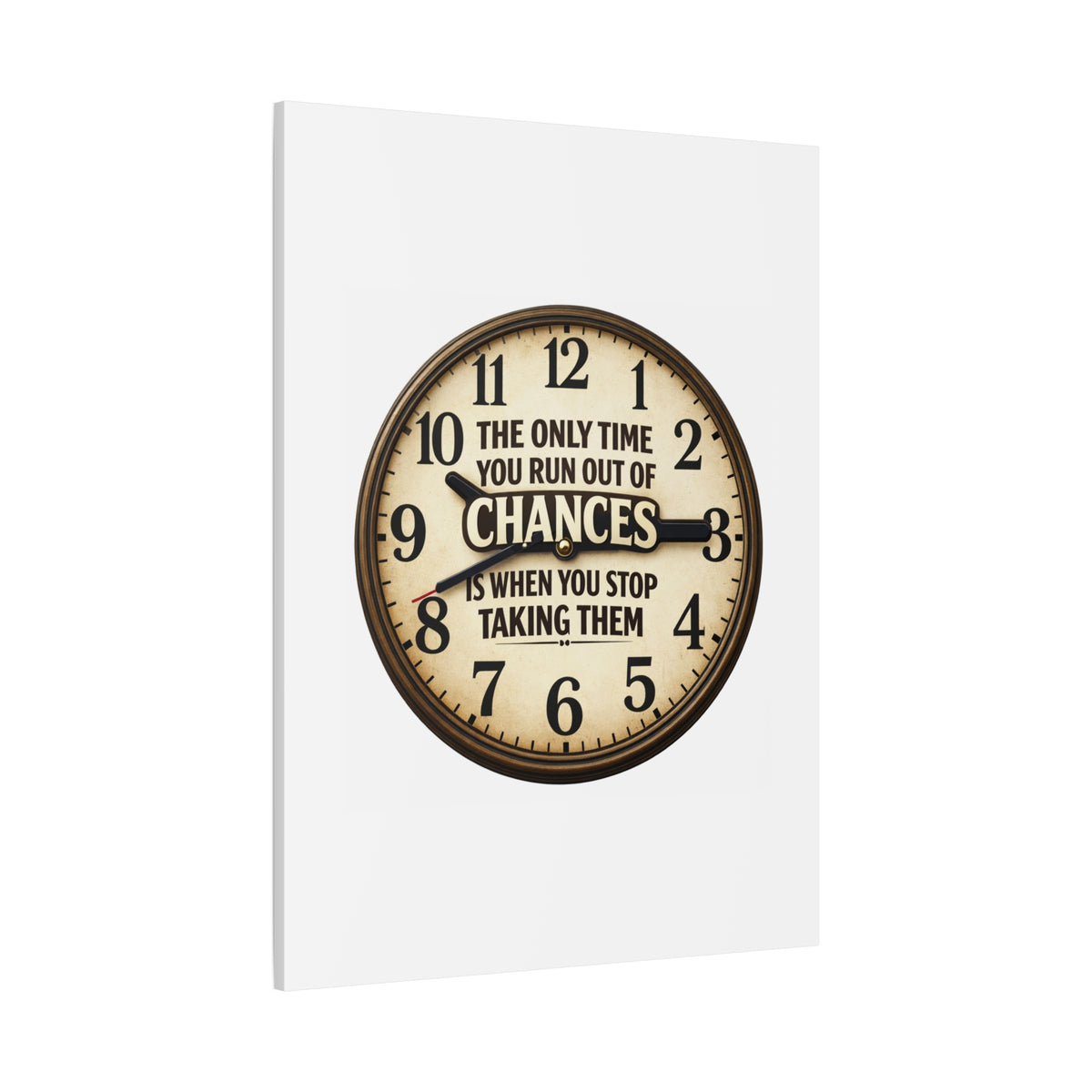 Inspirational Clock Canvas — “The Only Time You Run Out of Chances Is When You Stop Taking Them” Matte Wall Art