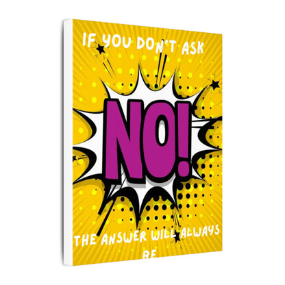 Motivational Pop Art Canvas – "If You Don't Ask, The Answer Will Always Be No!"