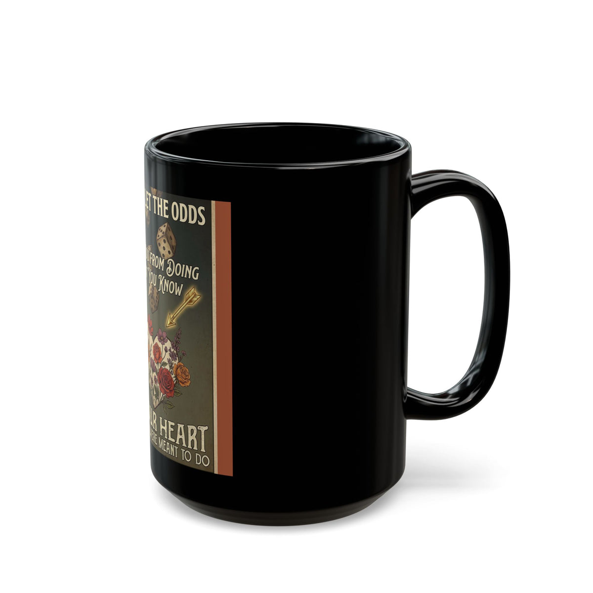 Inspirational Black Mug — “Never Let the Odds…” Floral Quote (11oz/15oz)