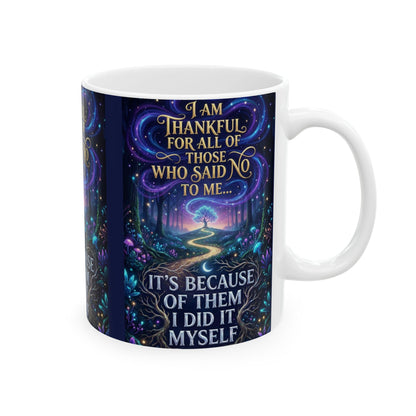 Inspirational Ceramic Mug — "I Am Thankful For All Those Who Said No to Me..."