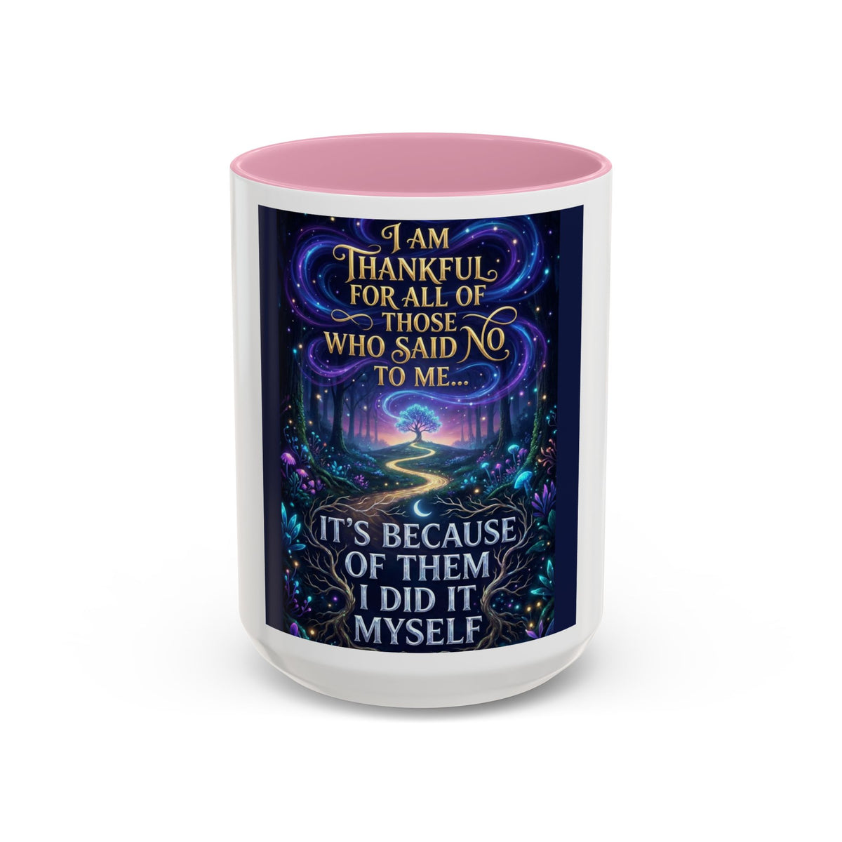 Inspirational Quote Mug — "I Am Thankful For All Of Those Who Said No To Me..." (11oz/15oz)