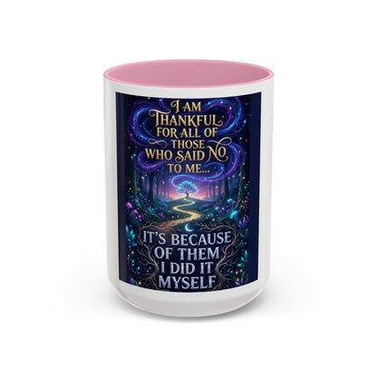 Inspirational Quote Mug — "I Am Thankful For All Of Those Who Said No To Me..." (11oz/15oz)