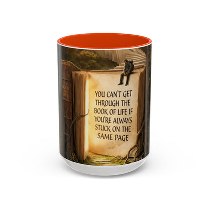 Inspirational Book Quote Mug — "You Can't Get Through the Book of Life if You're Always Stuck on the Same Page" (11oz/15oz)