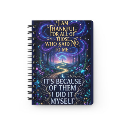 Inspirational Spiral Journal — "I Am Thankful For All of Those Who Said No to Me... It's Because of Them I Did It Myself"