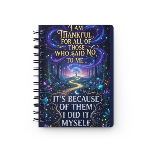 Inspirational Spiral Journal — "I Am Thankful For All of Those Who Said No to Me... It's Because of Them I Did It Myself"