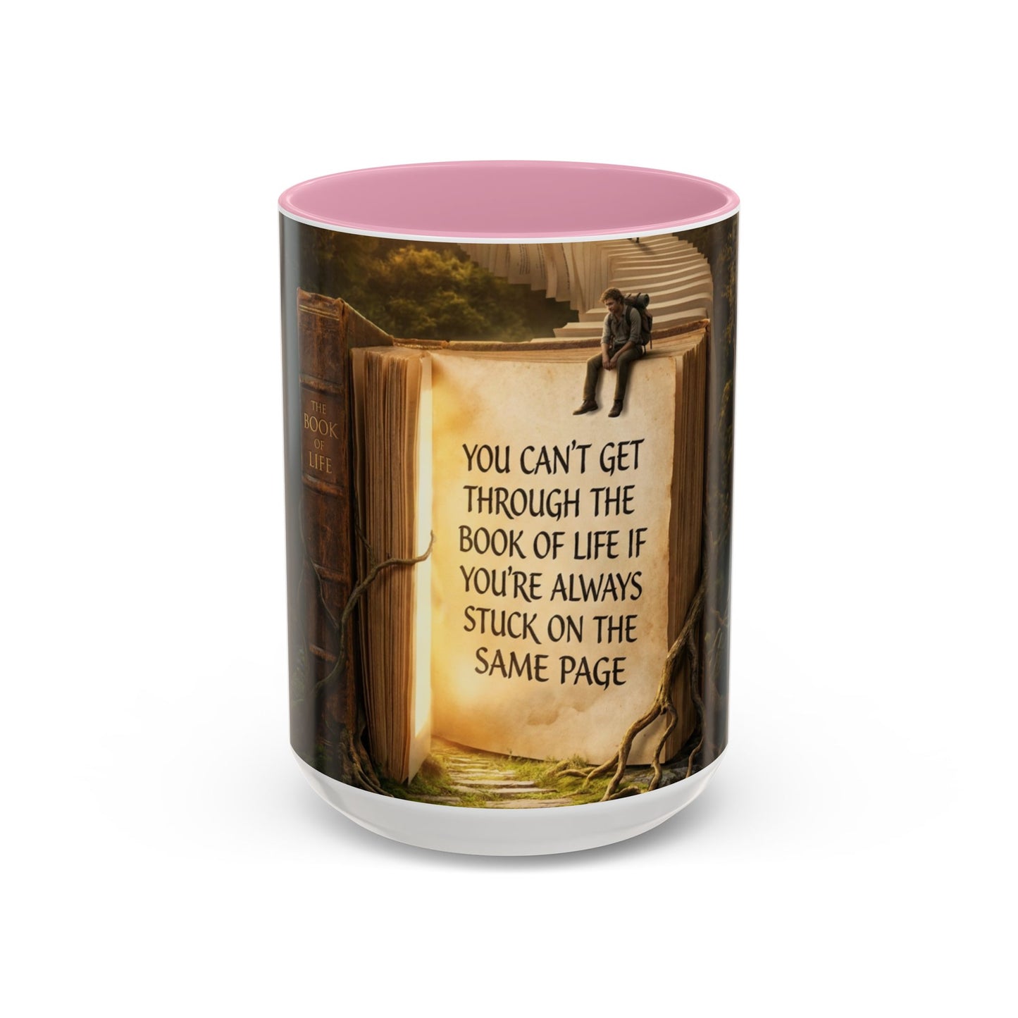 Inspirational Book Quote Mug — "You Can't Get Through the Book of Life if You're Always Stuck on the Same Page" (11oz/15oz)