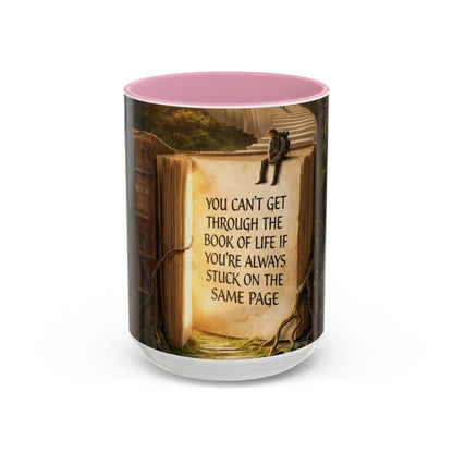 Inspirational Book Quote Mug — "You Can't Get Through the Book of Life if You're Always Stuck on the Same Page" (11oz/15oz)