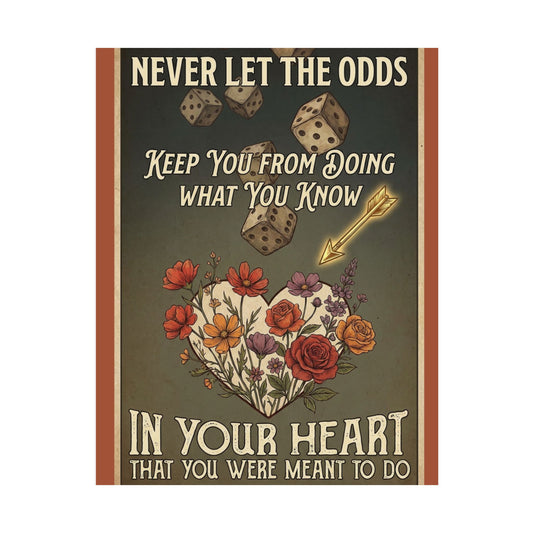 Inspirational Satin Poster – “Never Let the Odds…” Floral Heart Motivational Wall Art