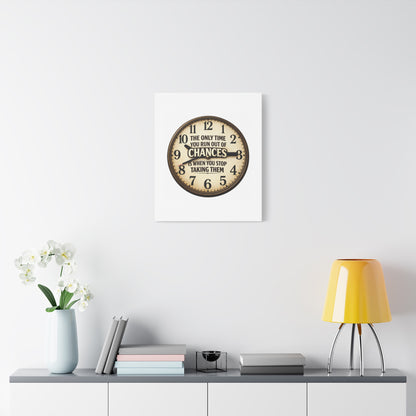Inspirational Clock Canvas — “The Only Time You Run Out of Chances Is When You Stop Taking Them” Matte Wall Art
