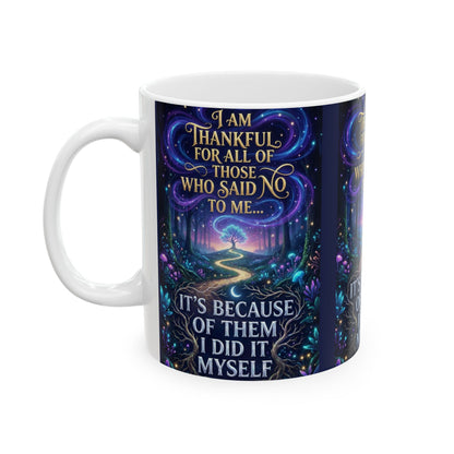 Inspirational Ceramic Mug — "I Am Thankful For All Those Who Said No to Me..."