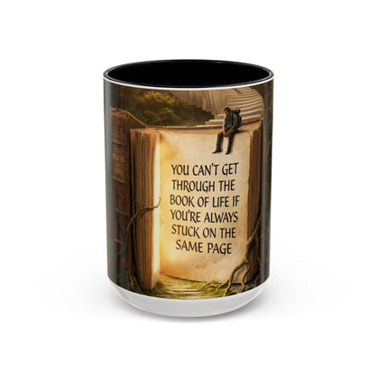 Inspirational Book Quote Mug — "You Can't Get Through the Book of Life if You're Always Stuck on the Same Page" (11oz/15oz)