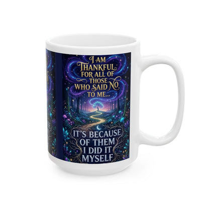 Inspirational Ceramic Mug — "I Am Thankful For All Those Who Said No to Me..."