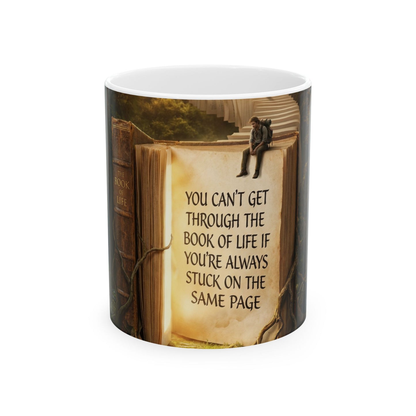 Motivational Book Quote Ceramic Mug — “You Can't Get Through the Book of Life…” (11oz & 15oz)