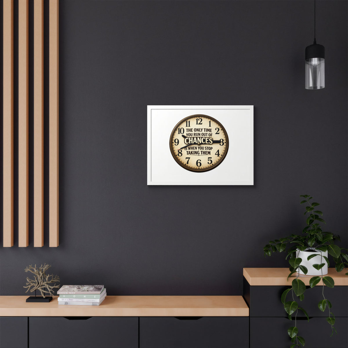 Framed Poster — Motivational Clock Quote “The Only Time You Run Out of Chances Is When You Stop Taking Them”