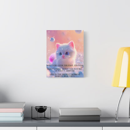 Cute White Kitten Satin Canvas Wall Art – “Don’t Cry Over the Past, It’s Gone” Inspirational Decor