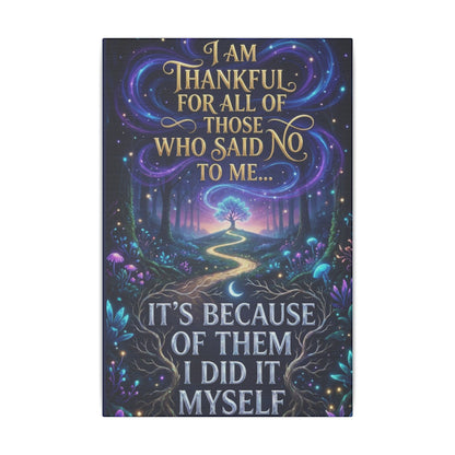 Canvas Wall Art - "Thankful for All of Those Who Said No to Me... It's Because of Them I Did It" Inspirational Motivational Print