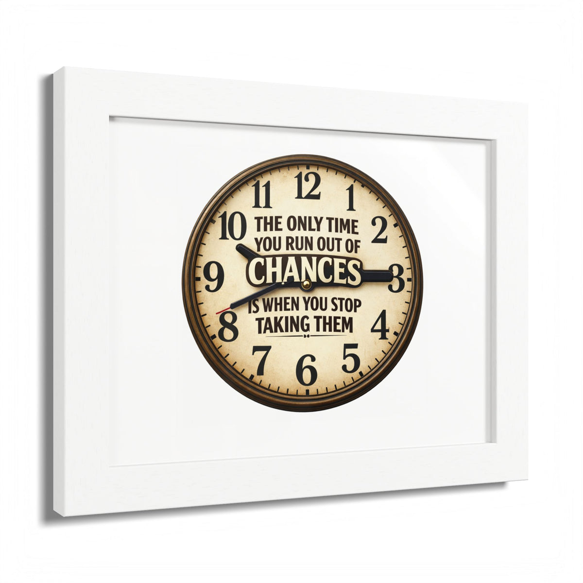 Framed Poster — Motivational Clock Quote “The Only Time You Run Out of Chances Is When You Stop Taking Them”