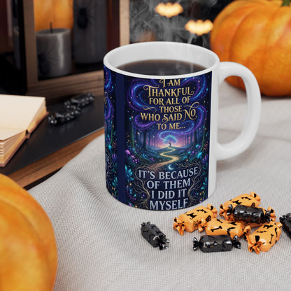 Inspirational Ceramic Mug - "I Am Thankful For All Those Who Said No To Me... I Did It Myself" - Motivational Coffee Cup