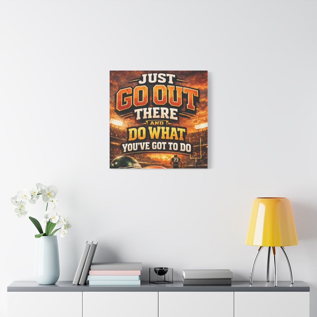 Motivational Sports Canvas: "Go Out There and Do What You've Got To Do" Stretched Matte Wall Art
