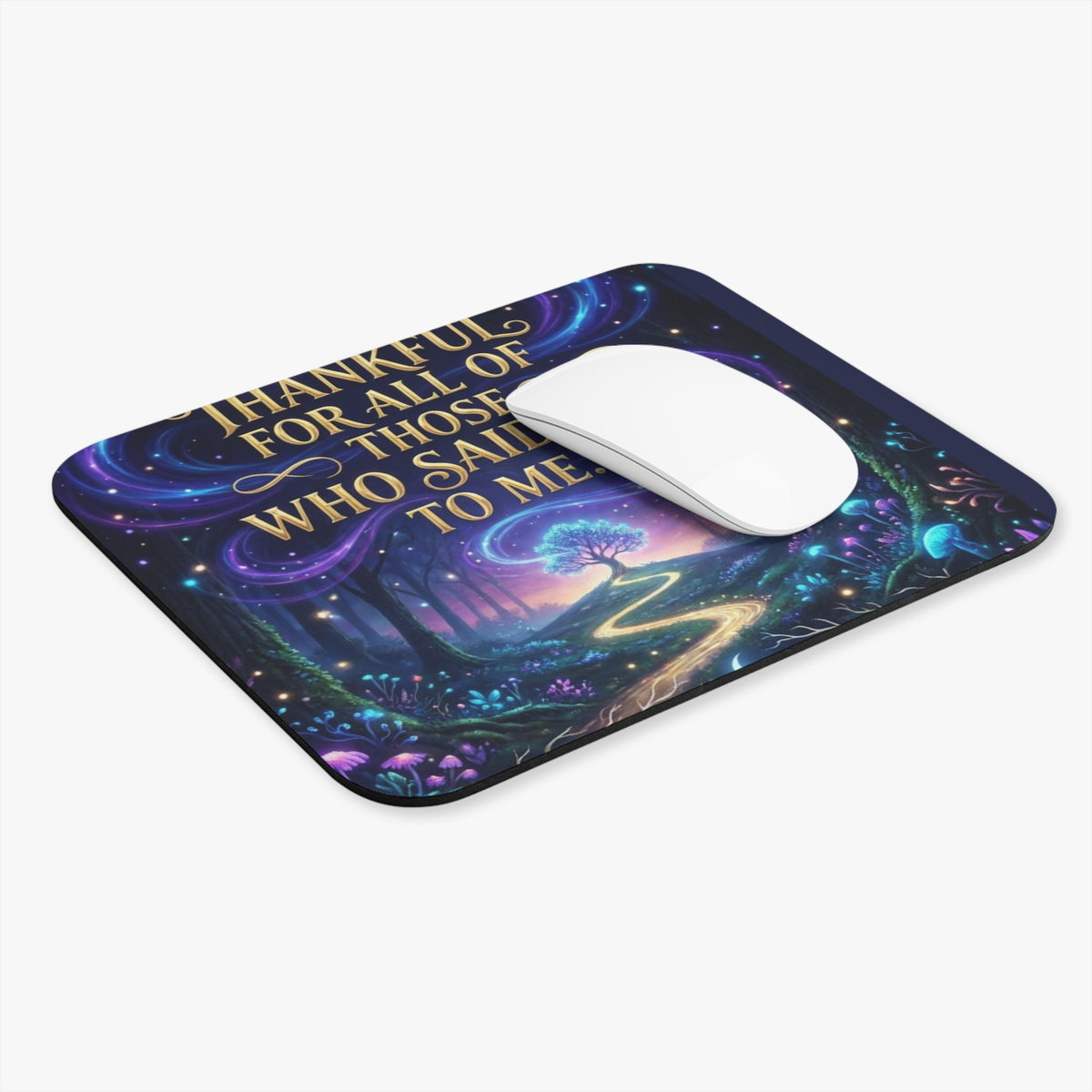 Inspirational 'Thankful For All Those Who Said No To Me' Fantasy Mouse Pad