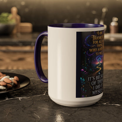 Inspirational Quote Mug — "I Am Thankful For All Of Those Who Said No To Me..." (11oz/15oz)
