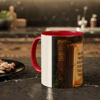 Inspirational Book Quote Mug — "You Can't Get Through the Book of Life if You're Always Stuck on the Same Page" (11oz/15oz)