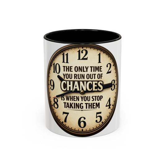 Inspirational Clock Quote Mug - "The Only Time You Run Out of Chances" Ceramic Coffee Cup