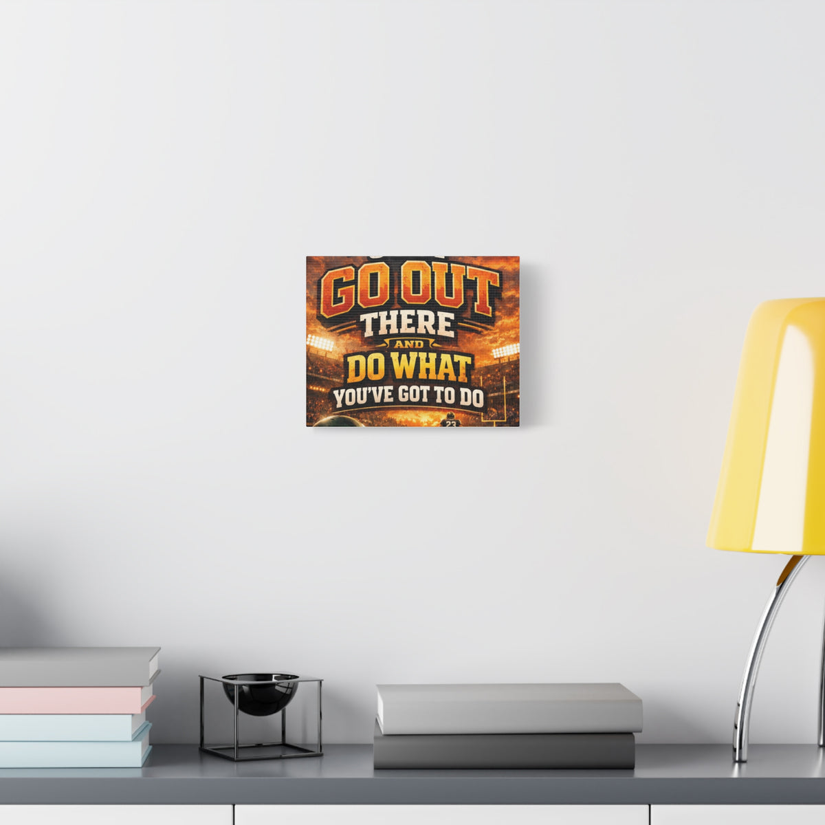 Motivational Sports Canvas: "Go Out There and Do What You've Got To Do" Stretched Matte Wall Art