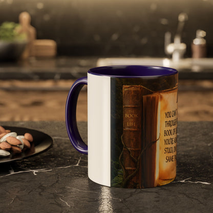 Inspirational Book Quote Mug — "You Can't Get Through the Book of Life if You're Always Stuck on the Same Page" (11oz/15oz)