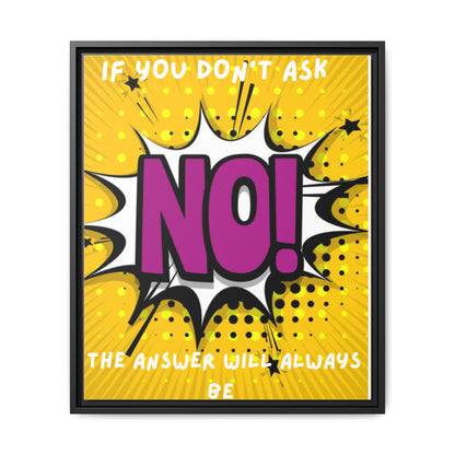 Framed Pop Art Canvas - "If You Don't Ask, NO!" Motivational Wall Art
