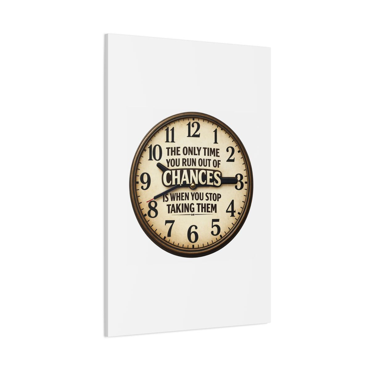 Inspirational Clock Canvas — “The Only Time You Run Out of Chances Is When You Stop Taking Them” Matte Wall Art