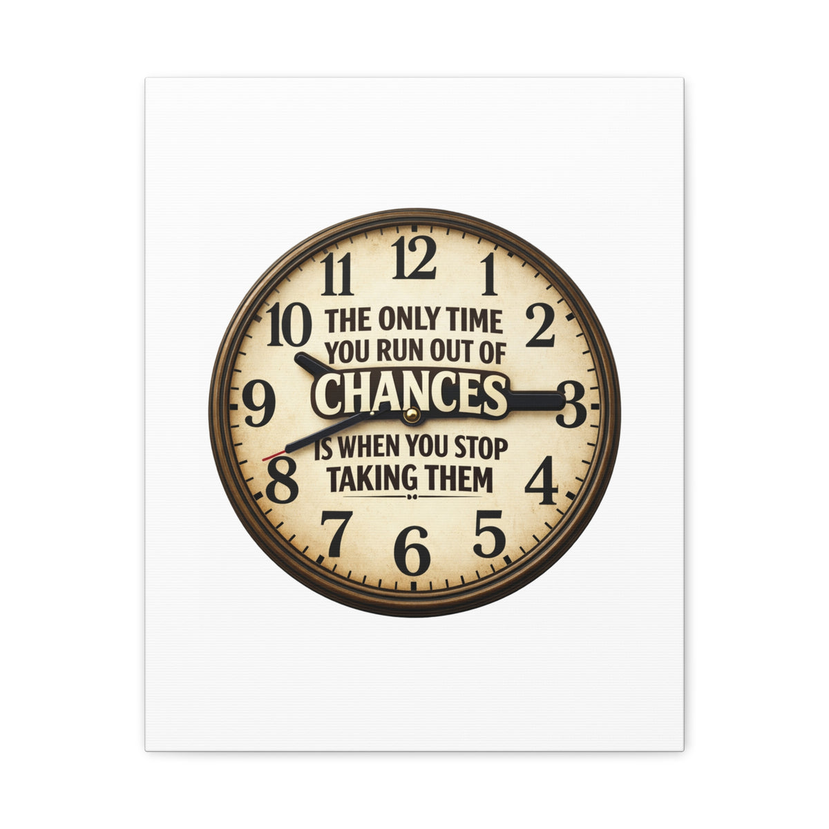 Inspirational Clock Canvas — “The Only Time You Run Out of Chances Is When You Stop Taking Them” Matte Wall Art