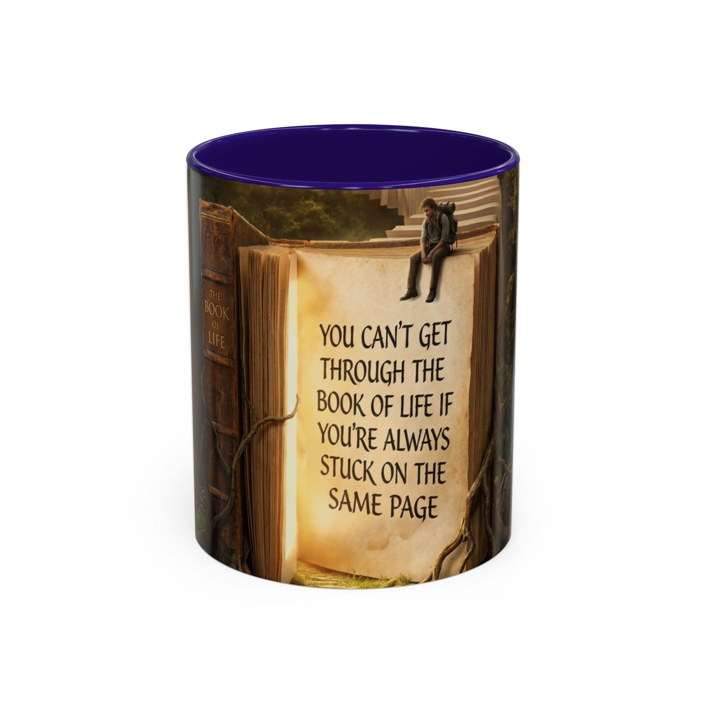 Inspirational Book Quote Mug — "You Can't Get Through the Book of Life if You're Always Stuck on the Same Page" (11oz/15oz)