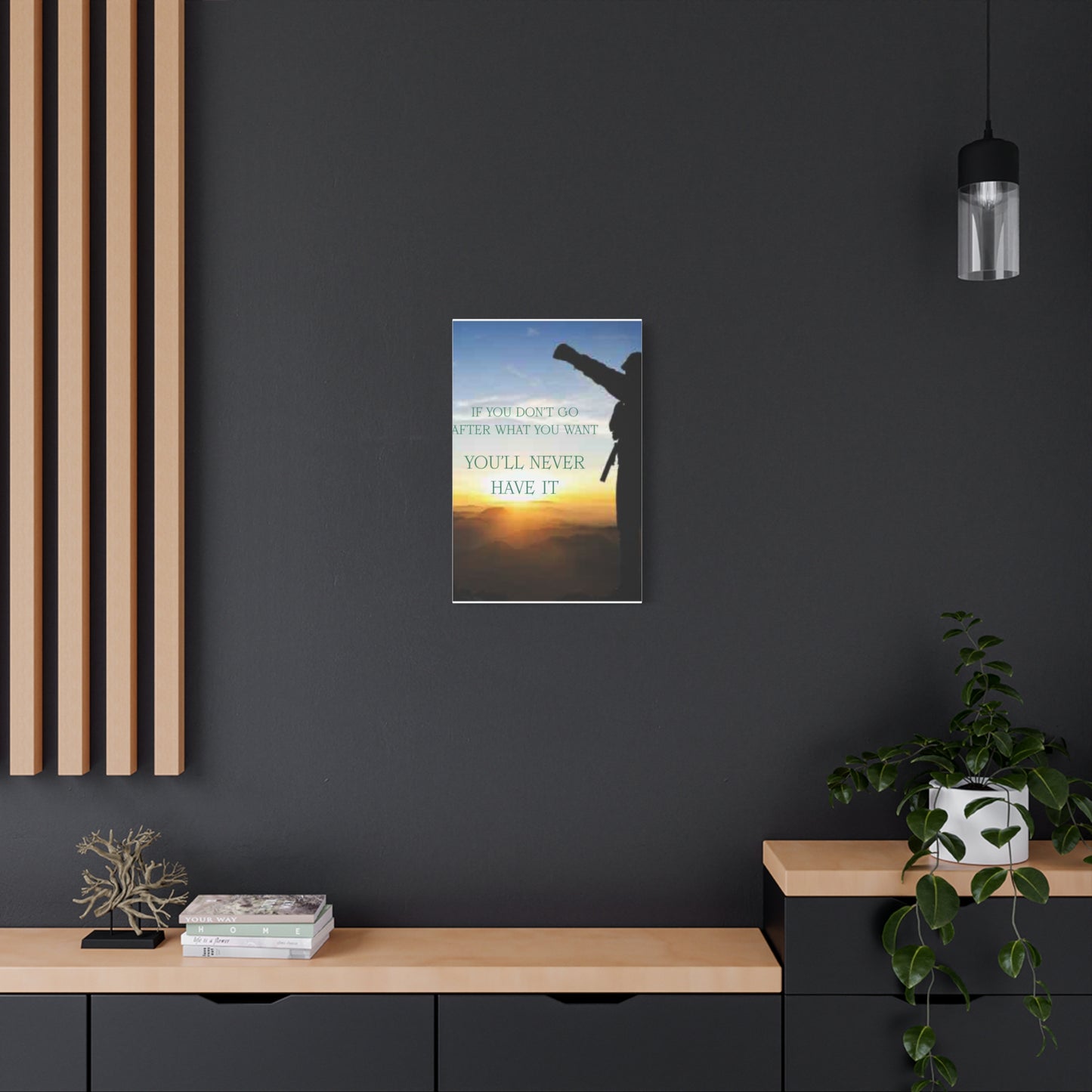 Motivational Canvas Wall Art - "If You Don't Go After What You Want, You'll Never Have It"