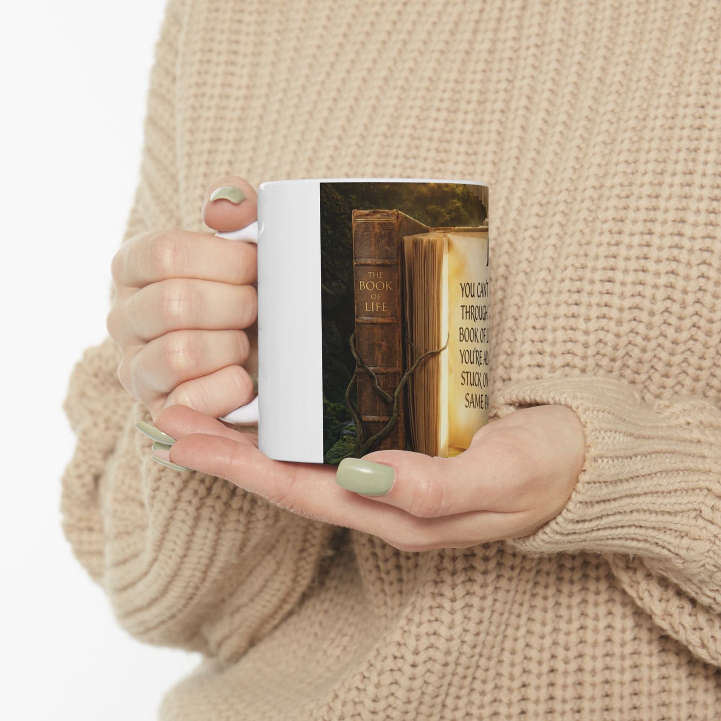 Motivational Book Quote Ceramic Mug — “You Can't Get Through the Book of Life…” (11oz & 15oz)