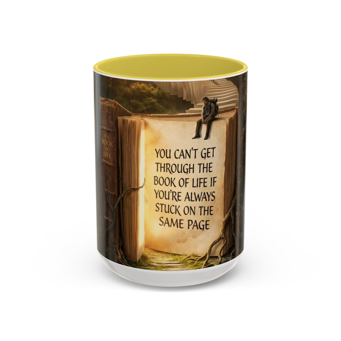 Inspirational Book Quote Mug — "You Can't Get Through the Book of Life if You're Always Stuck on the Same Page" (11oz/15oz)