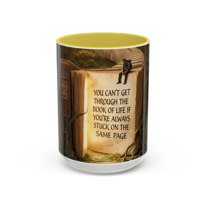 Inspirational Book Quote Mug — "You Can't Get Through the Book of Life if You're Always Stuck on the Same Page" (11oz/15oz)