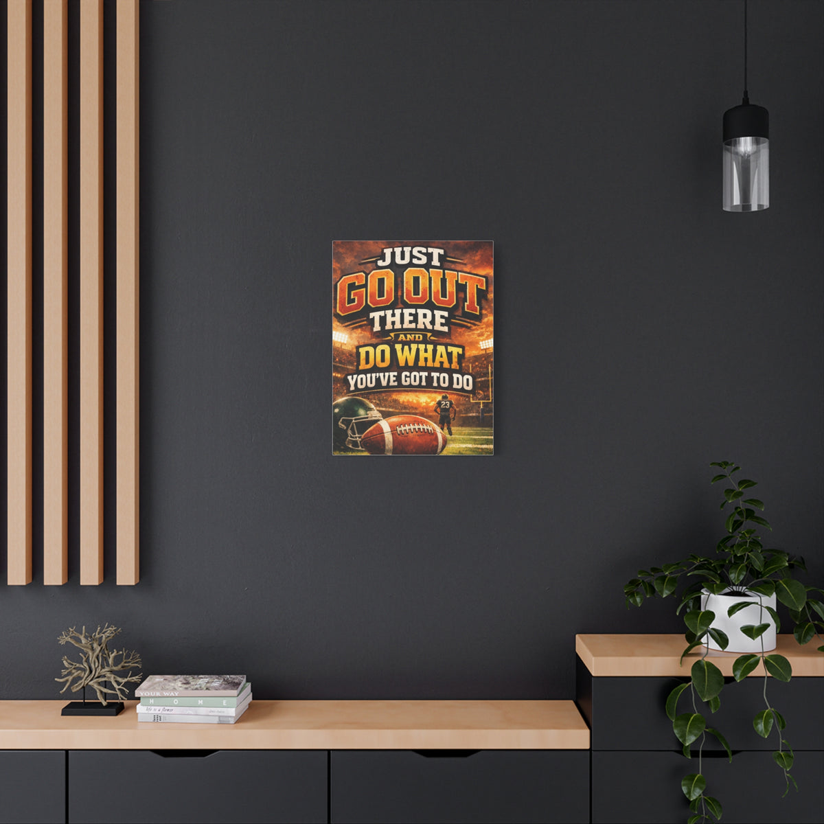 Football Motivational Canvas Print - "Just Go Out There and Do What You've Got to Do"