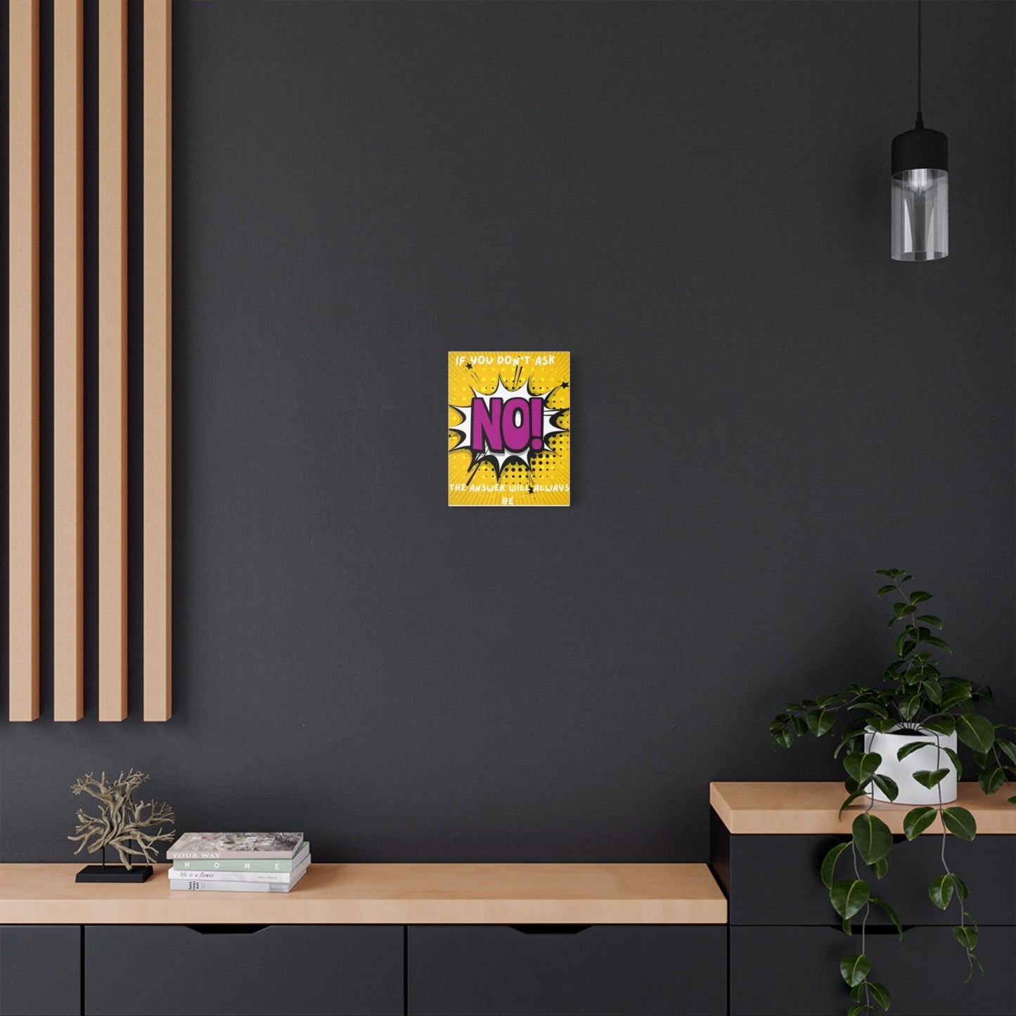 If You Don't Ask The Answer Will Always Be No - Satin Stretched Canvas