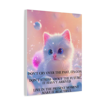 Inspirational Kitten Canvas - “Live in the Present Moment” Matte Stretched Wall Art