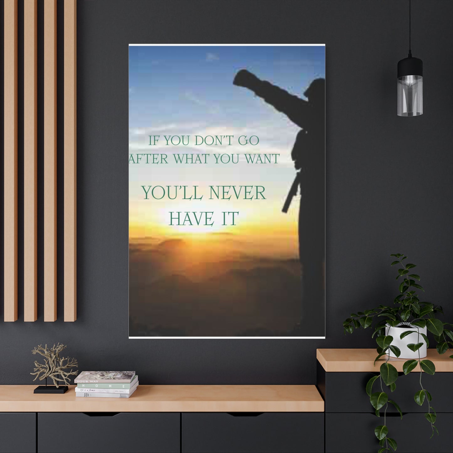 Motivational Canvas Wall Art - "If You Don't Go After What You Want, You'll Never Have It"