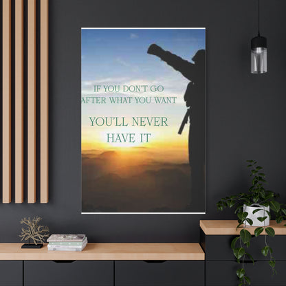 Motivational Canvas Wall Art - "If You Don't Go After What You Want, You'll Never Have It"