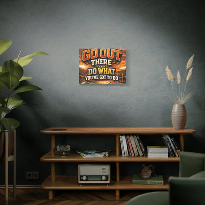 Motivational Sports Canvas: "Go Out There and Do What You've Got To Do" Stretched Matte Wall Art