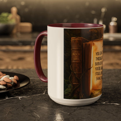 Inspirational Book Quote Mug — "You Can't Get Through the Book of Life if You're Always Stuck on the Same Page" (11oz/15oz)