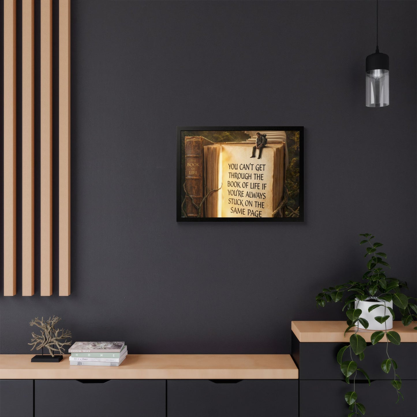 Framed Poster — Inspirational "You Can't Get Through the Book of Life" Quote (Literary Decor)