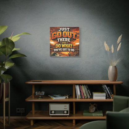 Motivational Sports Canvas: "Go Out There and Do What You've Got To Do" Stretched Matte Wall Art
