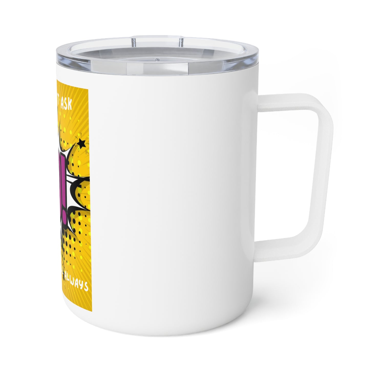 If You Don't Ask the Answer Will Always Be NO! Travel Tumbler