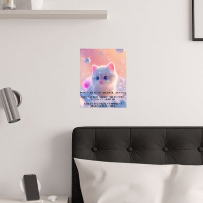 Inspirational Cute Kitten Satin Poster — "Don't Cry Over the Past, It's Gone"
